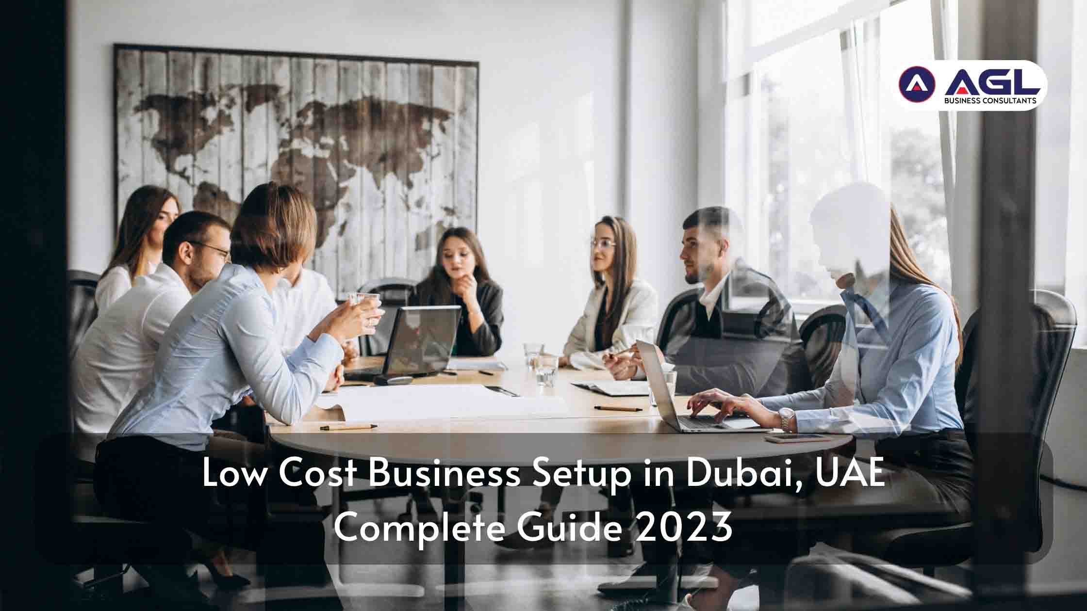 Low Cost Business Setup in Dubai, UAE | Complete Guide 2023