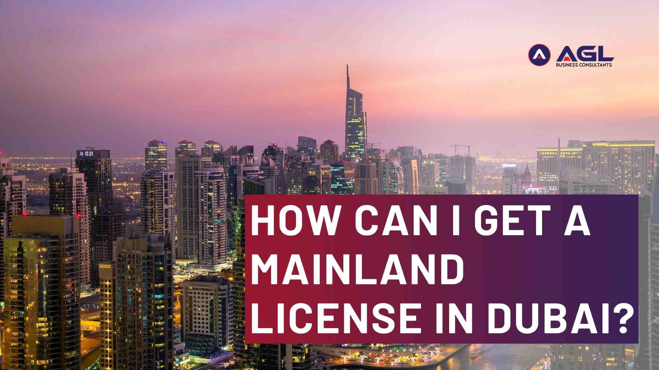 How Can I Get A Mainland License In Dubai 2023?