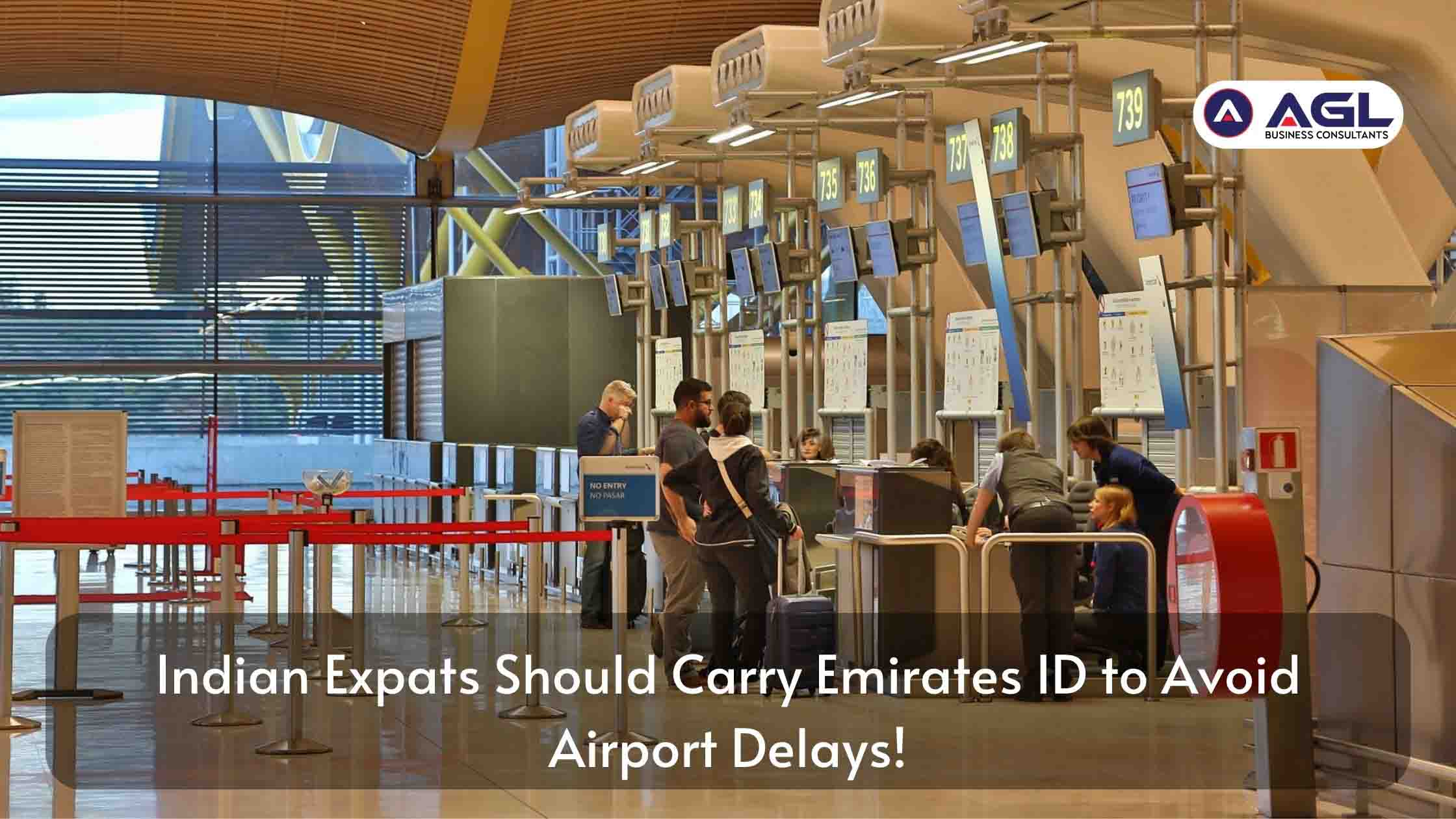Indian Expats Should Carry Emirates ID to Avoid Airport Delays!